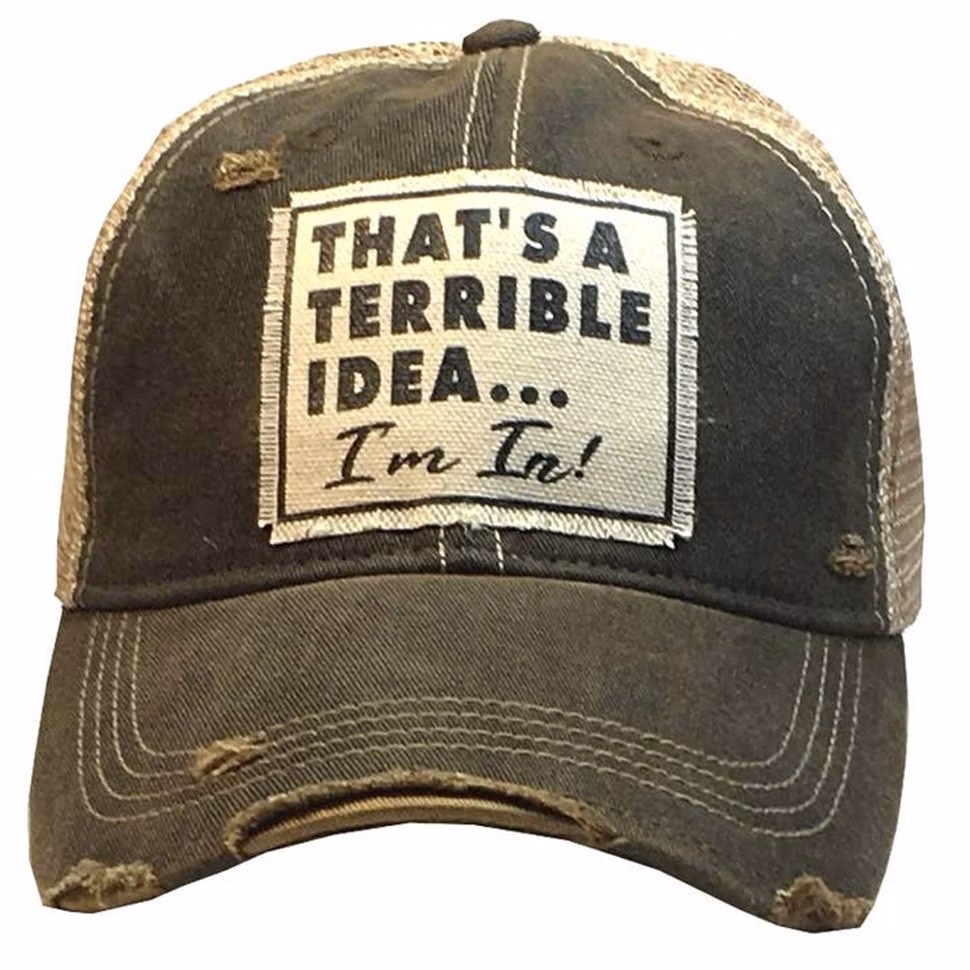 That's A Terrible Idea....I'm in! Distressed Cap, Lake Havasu Gifts